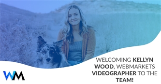 Welcoming Kellyn Wood, webmarkets Videographer to the Team!