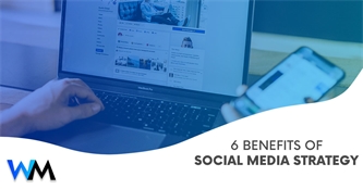 6 Benefits of Organic Social Media Strategy