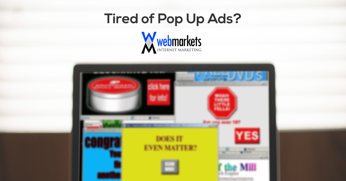 Tired Of Pop-Up Ads? Your Customers Are Too