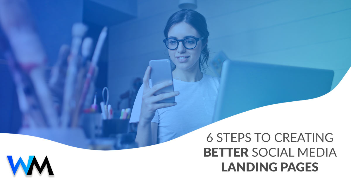 6 Steps to Creating Better Social Media Landing Pages