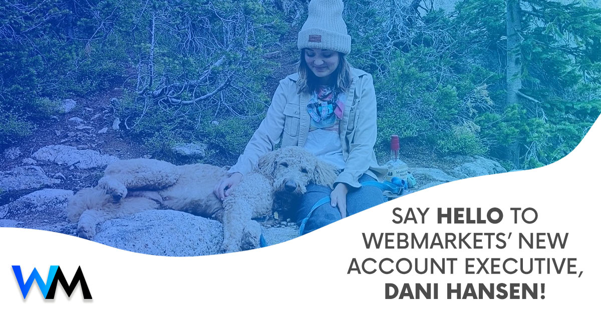 Say Hello to webmarkets’ New Account Executive, Dani Hansen! 